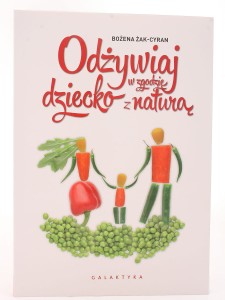 Odżywiaj dziecko w zgodzie z naturą - Bożena Żak-Cyran